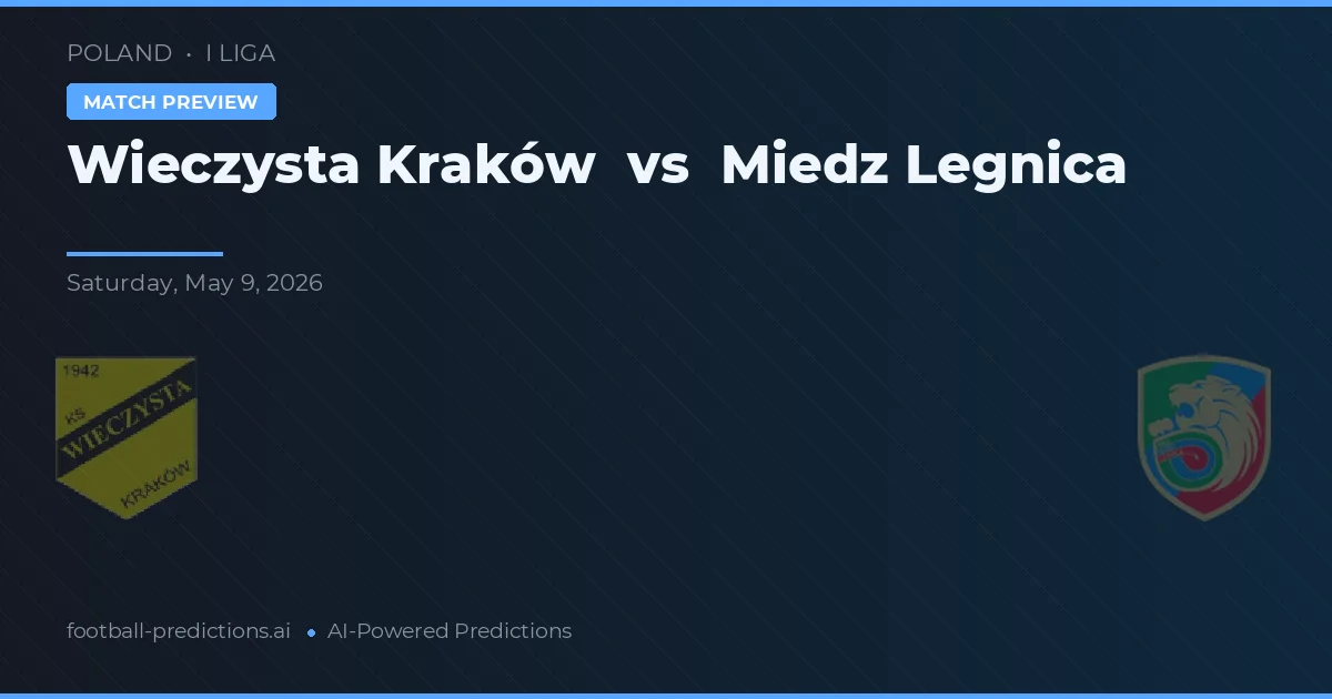 Wieczysta Cracovia vs Miedz Legnica — pronostic și avancronică meci