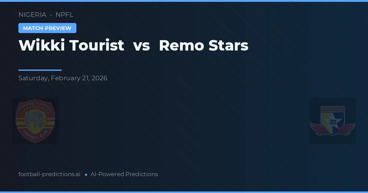 Wikki Tourist vs Remo Stars — pronostic și avancronică meci