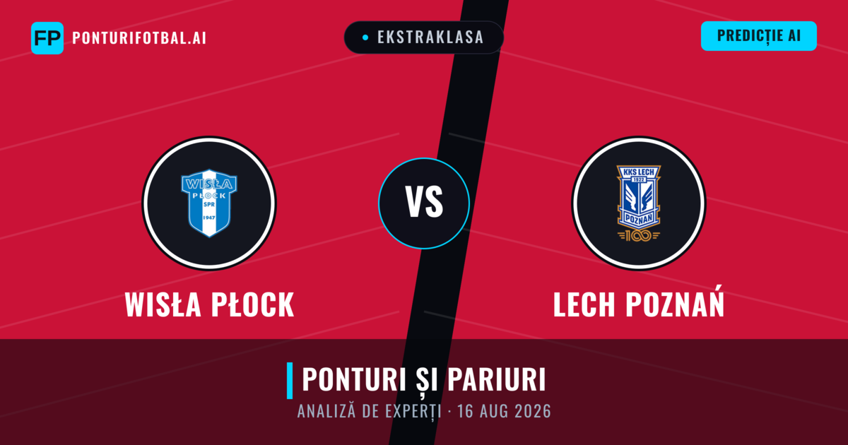 Wisła Płock vs Lech Poznań — pronostic și avancronică meci
