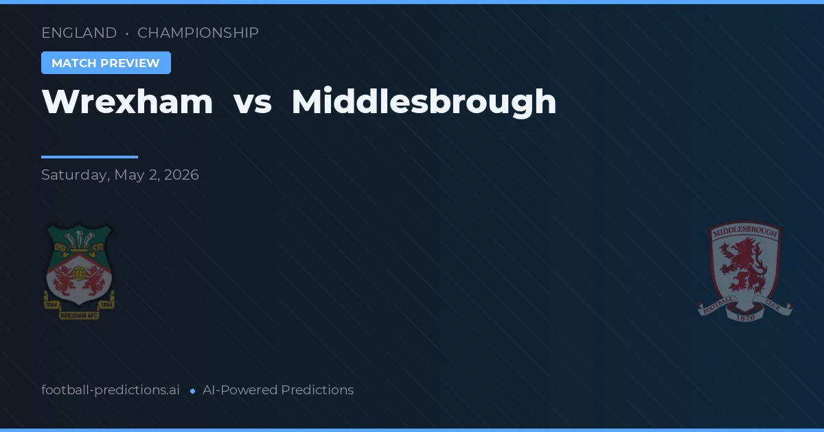 Wrexham vs Middlesbrough — pronostic și avancronică meci