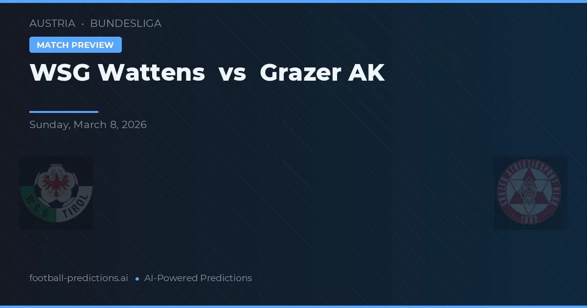 WSG Wattens vs Grazer AK — pronostic și avancronică meci