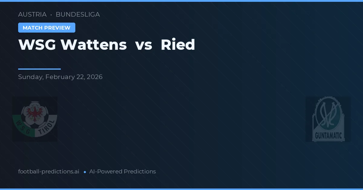 WSG Wattens vs Ried — pronostic și avancronică meci