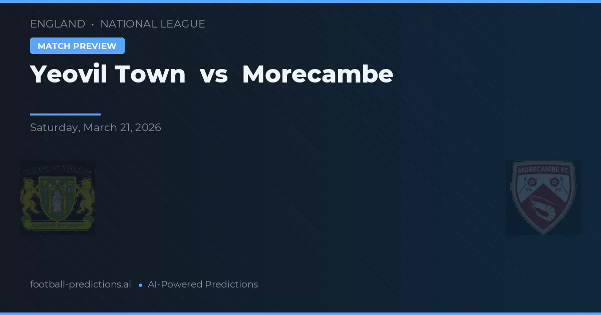 Yeovil Town vs Morecambe — pronostic și avancronică meci