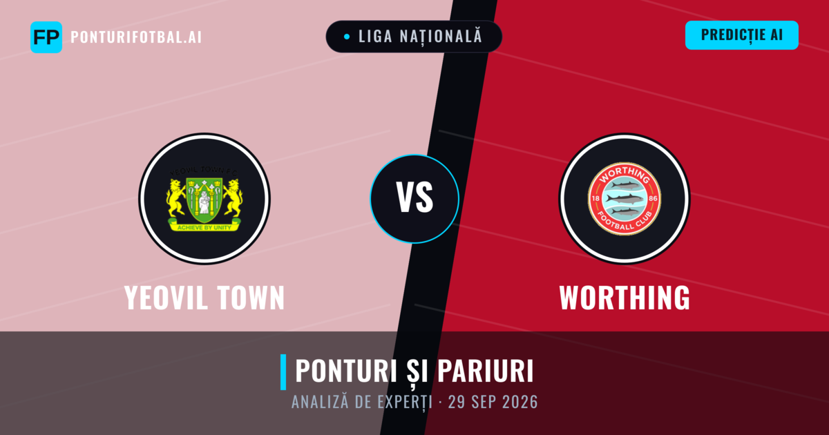 Yeovil Town vs Worthing — pronostic și avancronică meci