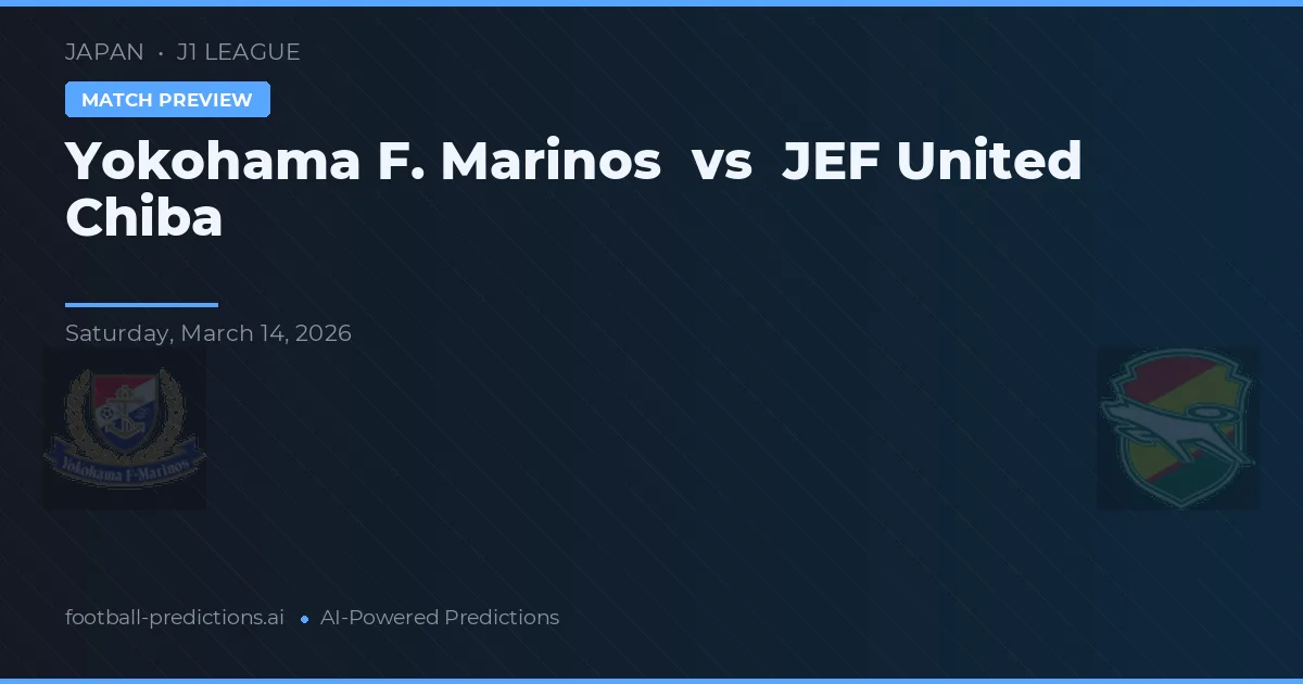 Yokohama F. Marinos vs JEF United Chiba — pronostic și avancronică meci