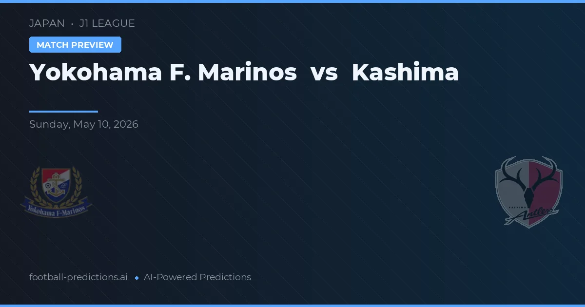 Yokohama F. Marinos vs Kashima Antlers — pronostic și avancronică meci