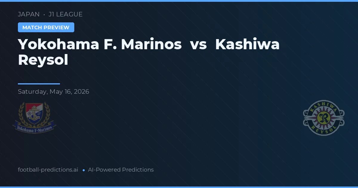 Yokohama F. Marinos vs Kashiwa Reysol — pronostic și avancronică meci