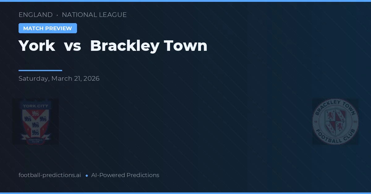 York City vs Brackley Town — pronostic și avancronică meci