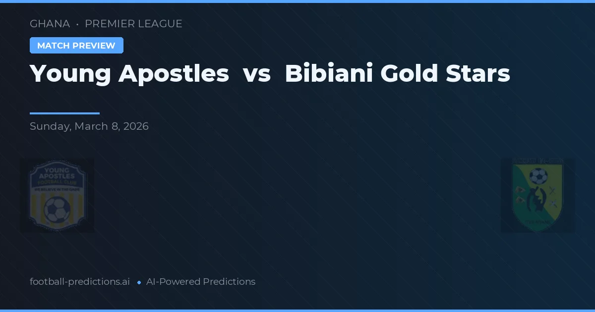 Young Apostles vs Bibiani Gold Stars — pronostic și avancronică meci