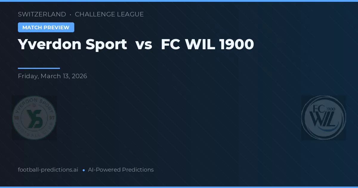 Yverdon Sport vs FC WIL 1900 — pronostic și avancronică meci