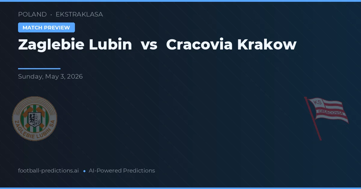 Zagłębie Lubin vs Cracovia Cracovia — pronostic și avancronică meci
