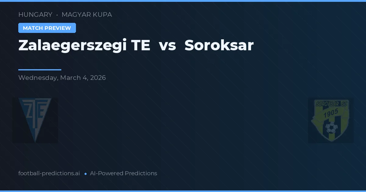 Zalaegerszegi TE vs Soroksár — pronostic și avancronică meci