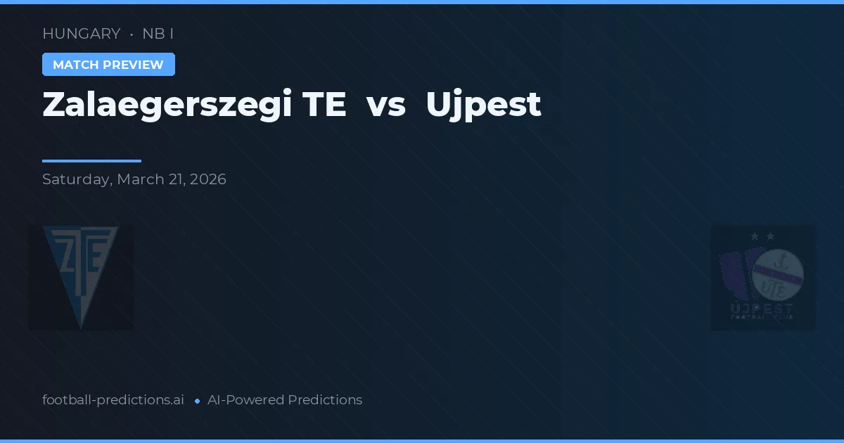 Zalaegerszegi TE vs Ujpest — pronostic și avancronică meci