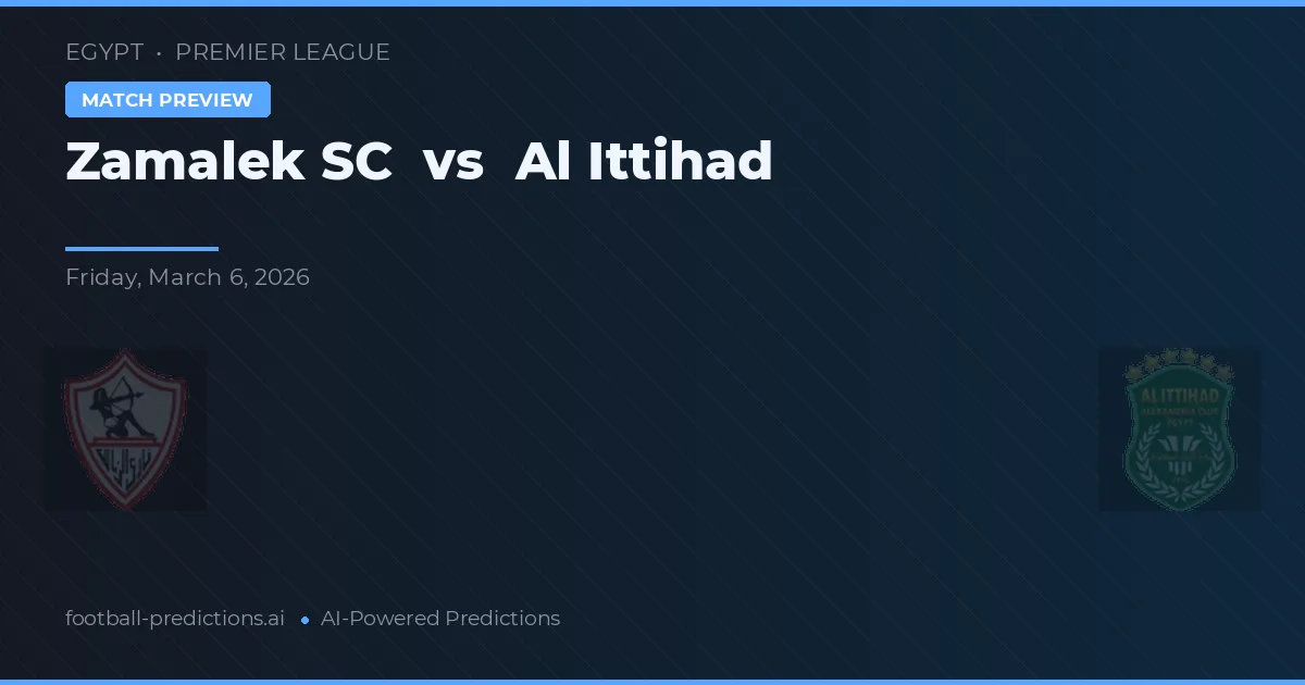 Zamalek SC vs Al Ittihad — pronostic și avancronică meci