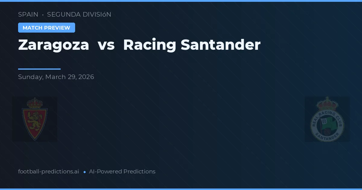 Zaragoza vs Racing Santander — pronostic și avancronică meci