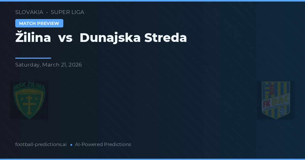 Žilina vs Dunajská Streda — pronostic și avancronică meci