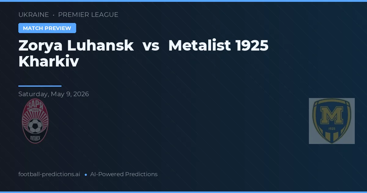 Zorya Luhansk vs Metalist 1925 Kharkiv — pronostic și avancronică meci