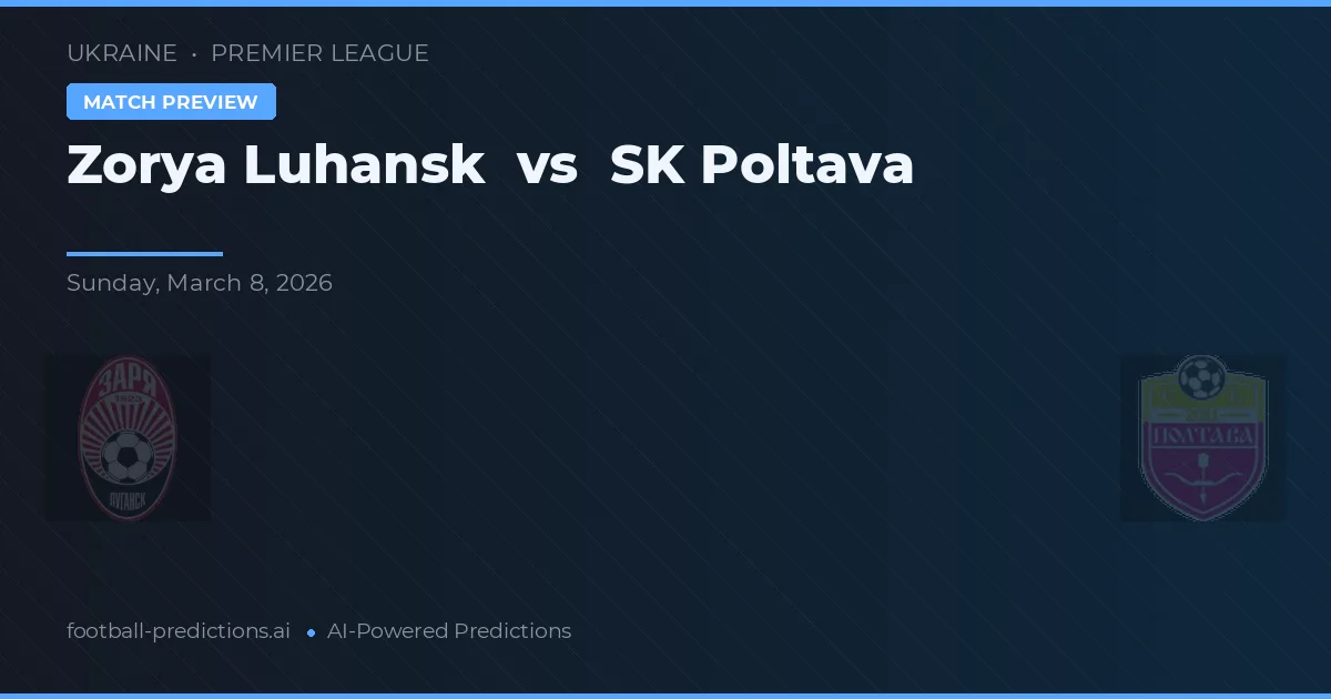 Zorya Luhansk vs SK Poltava — pronostic și avancronică meci