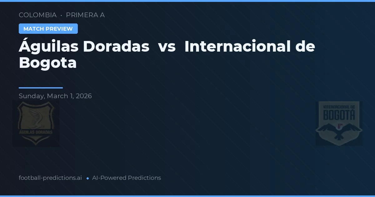 Águilas Doradas vs Internacional din Bogotá — pronostic și avancronică meci