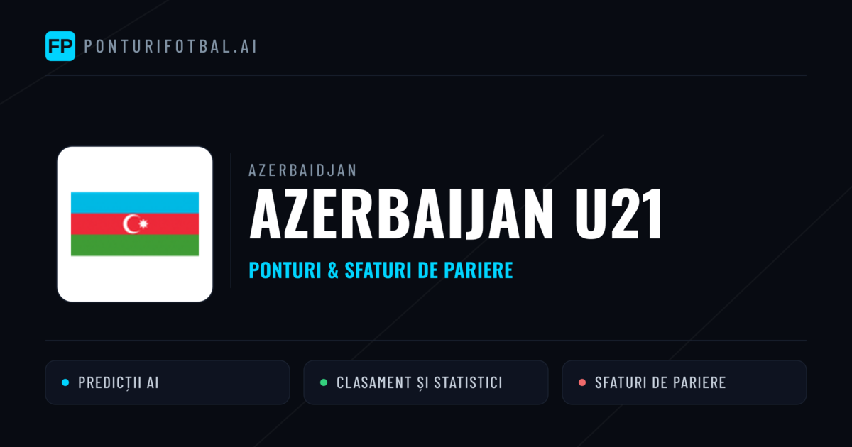 Azerbaijan U21 Ponturi și statistici