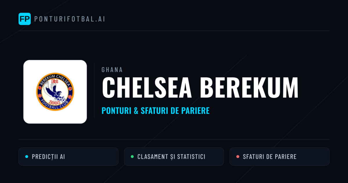 Chelsea Berekum Ponturi și statistici