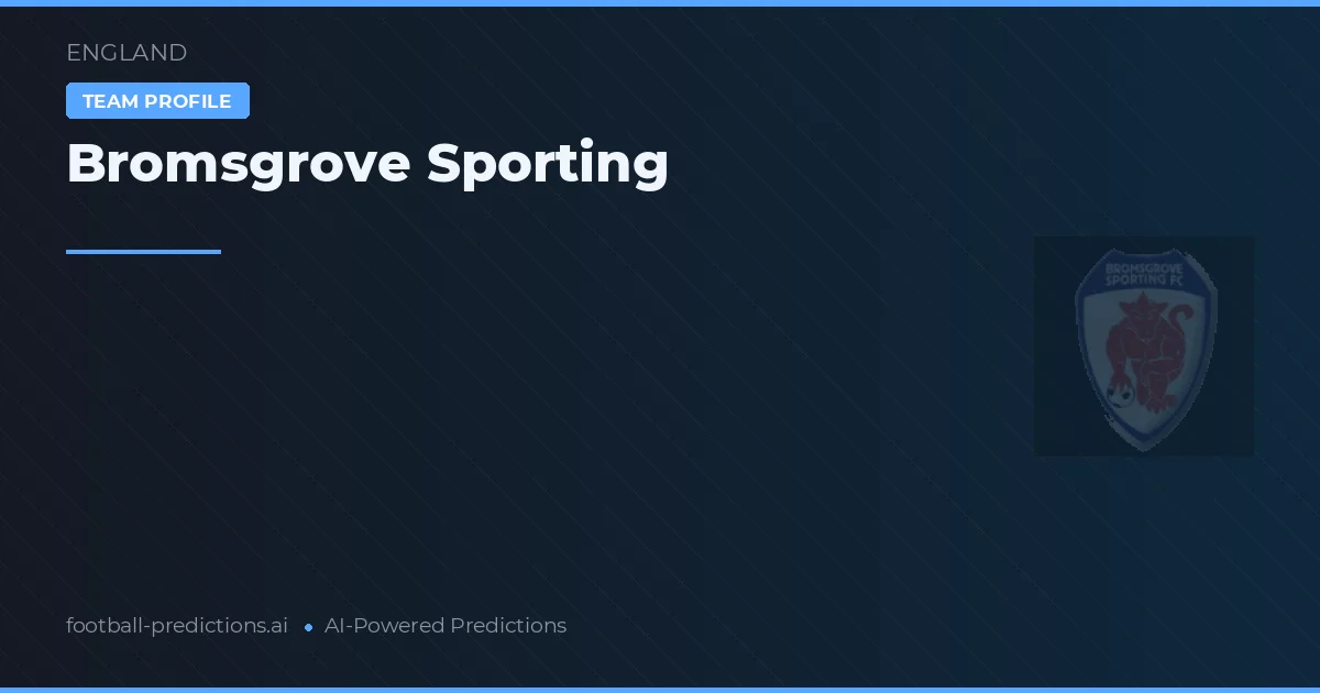 Bromsgrove Sporting Ponturi și statistici