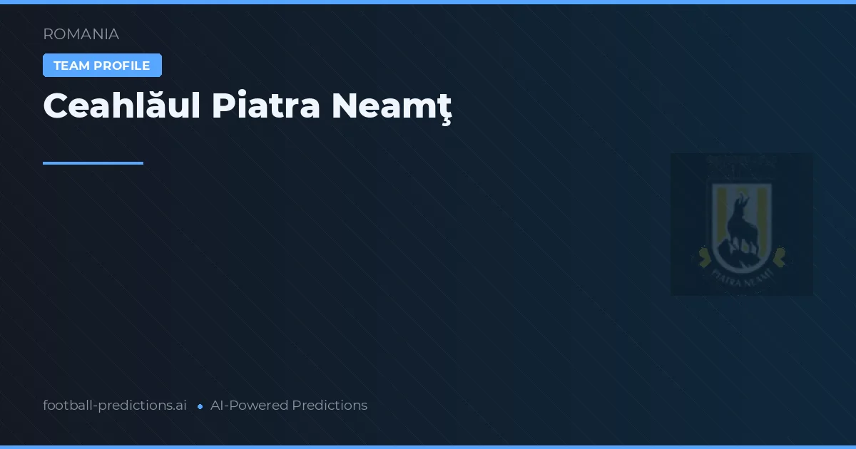 Ceahlăul Piatra Neamț Ponturi și statistici