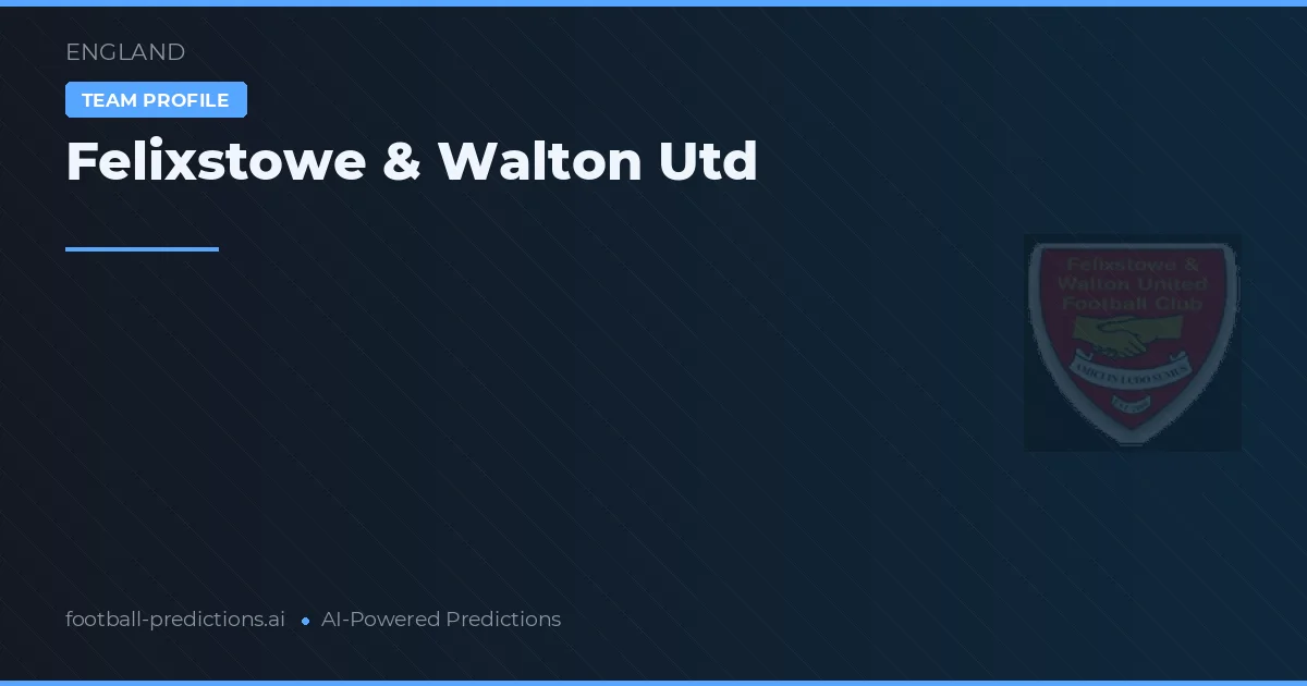 Felixstowe & Walton Utd Ponturi și statistici