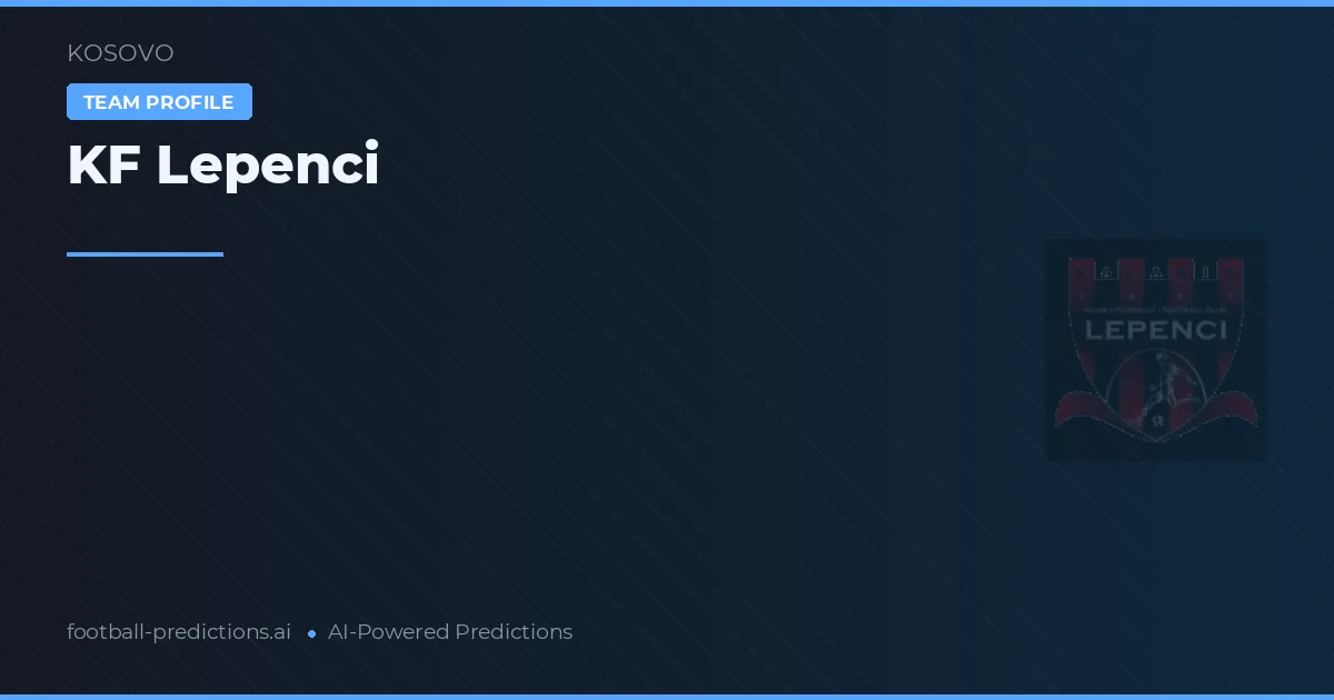 KF Lepenci Ponturi și statistici