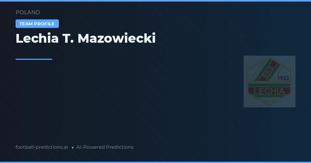 Lechia T. Mazowiecki Ponturi și statistici