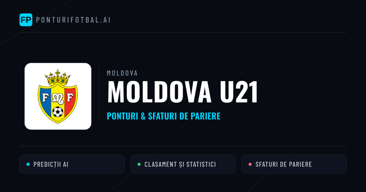 Moldova U21 Ponturi și statistici