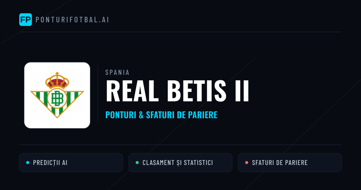 Real Betis II Ponturi și statistici