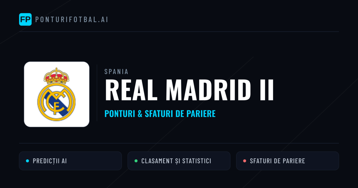 Real Madrid II Ponturi și statistici