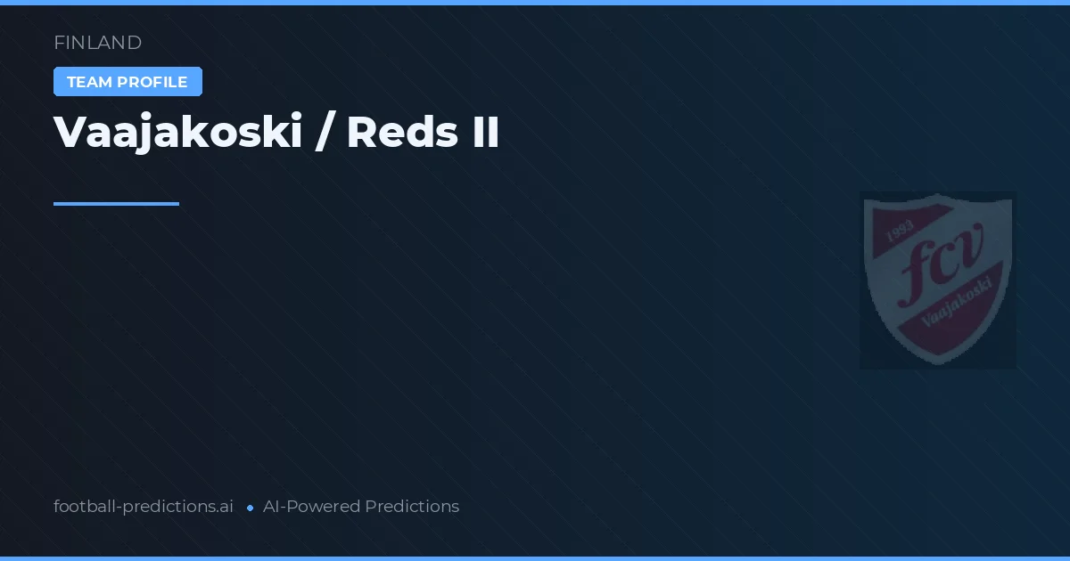 Vaajakoski / Reds II Ponturi și statistici