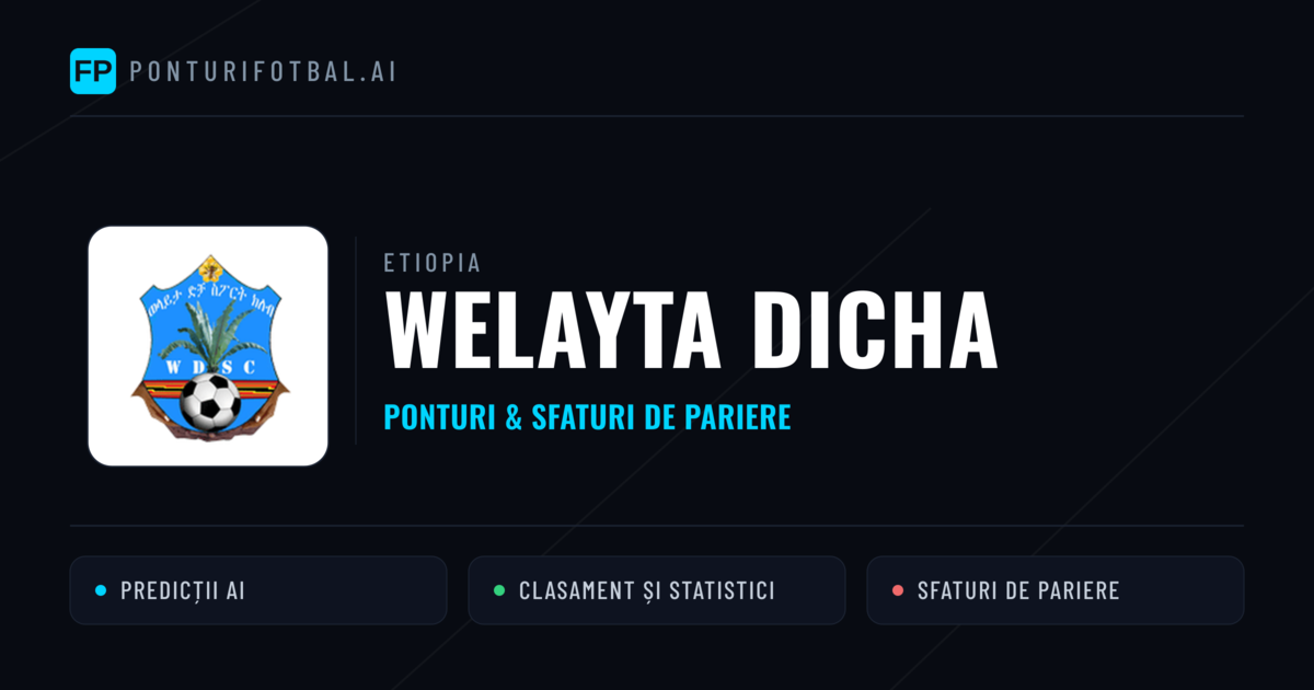 Welayta Dicha Ponturi și statistici