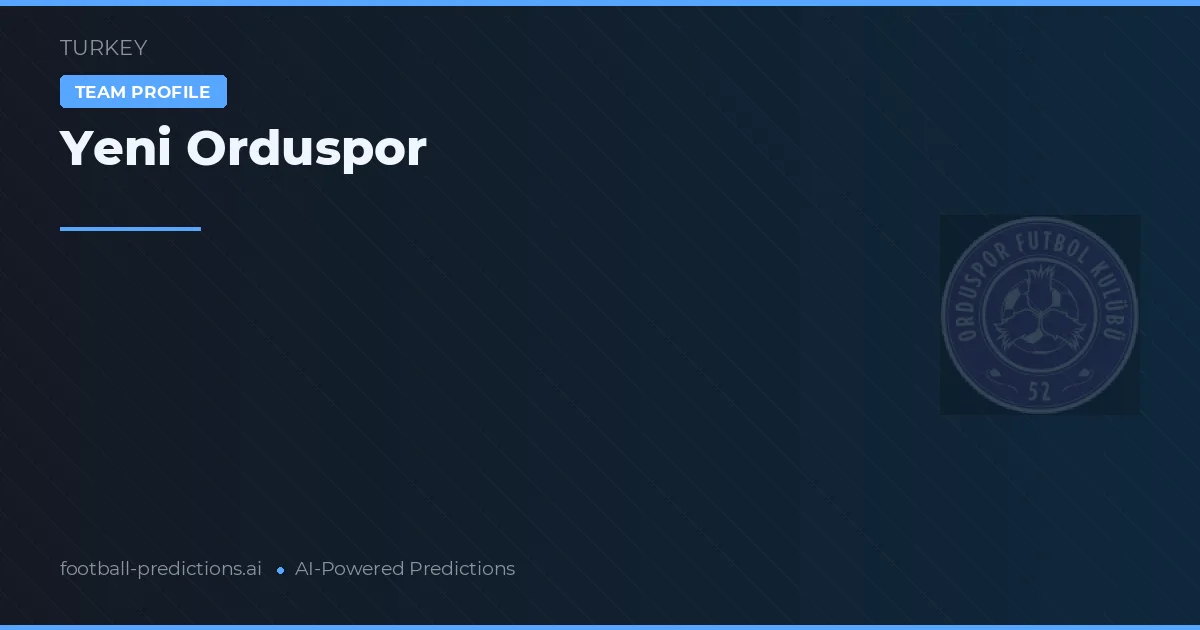 Yeni Orduspor Ponturi și statistici